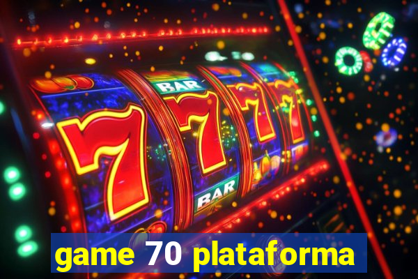 game 70 plataforma